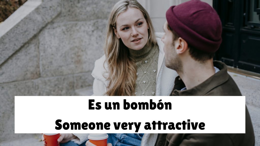 Es un bombón Someone very attractive